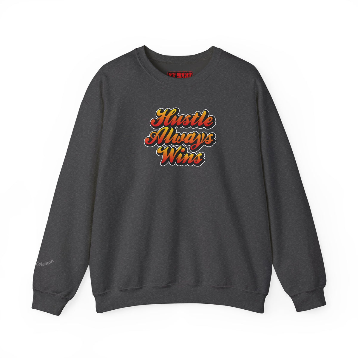 Hustle Always Wins Sweatshirt